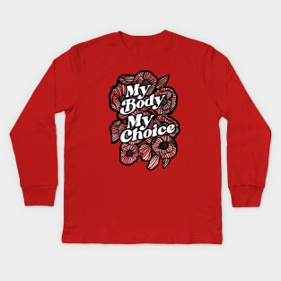 My Body My Choice Kids Long Sleeve T-Shirt